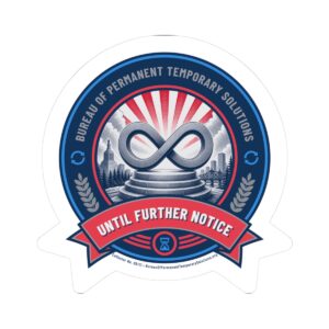 Sticker — Bureau of Permanent Temporary Solutions